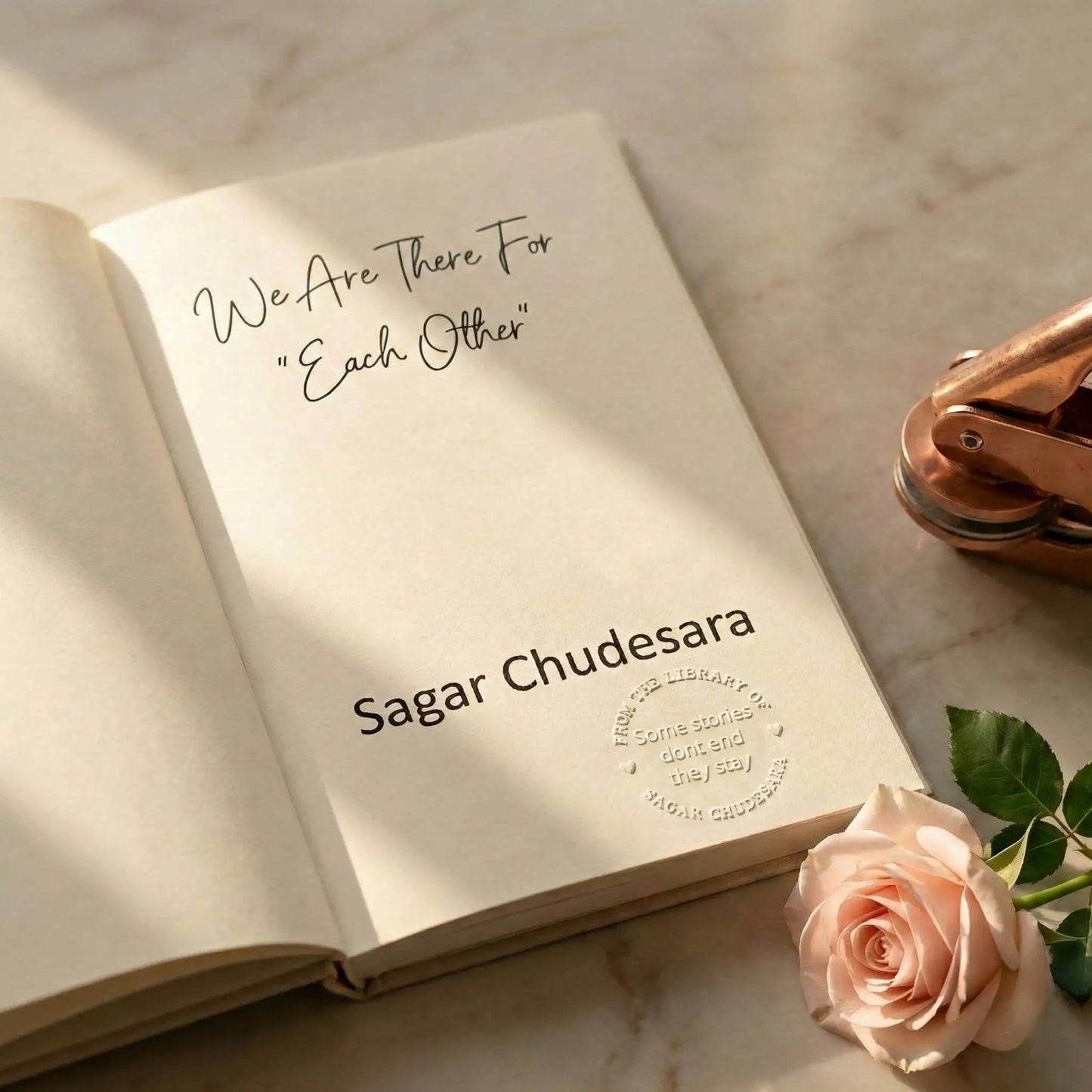 Embossed title page of We Are There For Each Other by Sagar Chudesara, showing the official author library seal with the line “Some stories dont end they stay” and copper embosser beside the book in warm natural light.